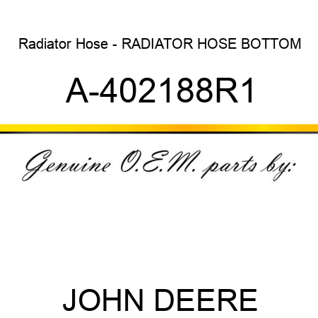 Radiator Hose - RADIATOR HOSE, BOTTOM A-402188R1