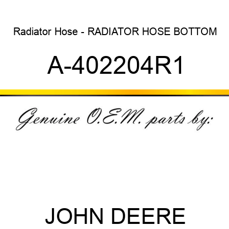 Radiator Hose - RADIATOR HOSE, BOTTOM A-402204R1