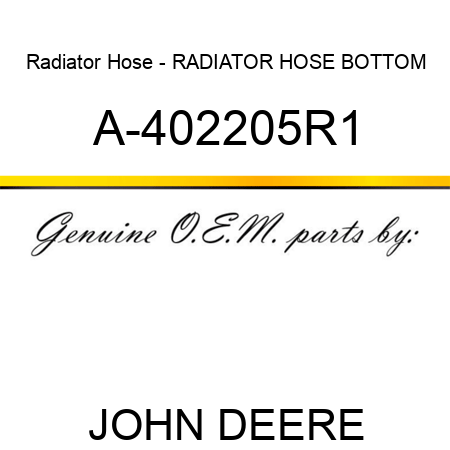 Radiator Hose - RADIATOR HOSE, BOTTOM A-402205R1