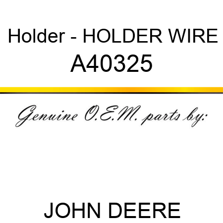 Holder - HOLDER, WIRE A40325