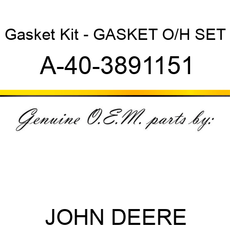 Gasket Kit - GASKET O/H SET A-40-3891151