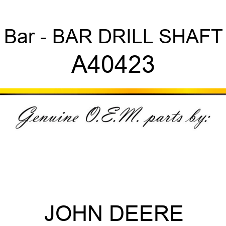 Bar - BAR, DRILL SHAFT A40423