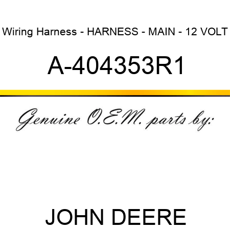 Wiring Harness - HARNESS - MAIN - 12 VOLT A-404353R1