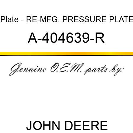 Plate - RE-MFG. PRESSURE PLATE A-404639-R