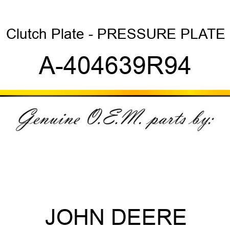 Clutch Plate - PRESSURE PLATE A-404639R94