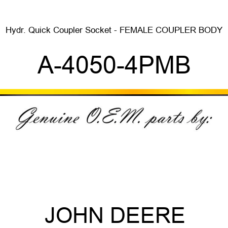 Hydr. Quick Coupler Socket - FEMALE COUPLER BODY A-4050-4PMB
