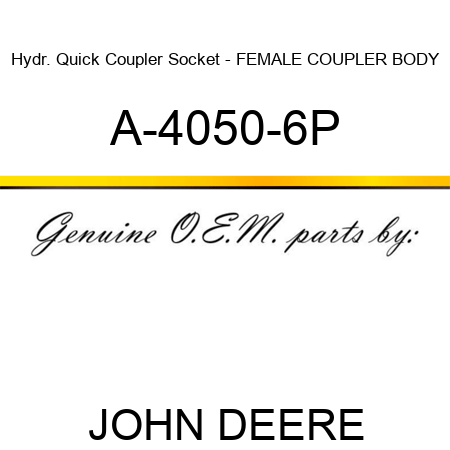 Hydr. Quick Coupler Socket - FEMALE COUPLER BODY A-4050-6P