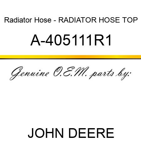 Radiator Hose - RADIATOR HOSE, TOP A-405111R1