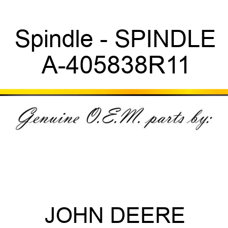 Spindle - SPINDLE A-405838R11