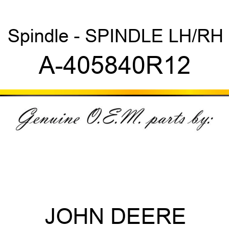 Spindle - SPINDLE, LH/RH A-405840R12