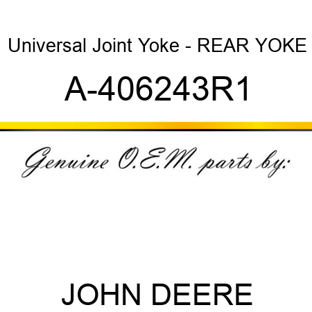 Universal Joint Yoke - REAR YOKE A-406243R1