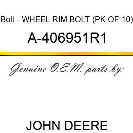 Bolt - WHEEL RIM BOLT (PK OF 10) A-406951R1