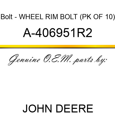 Bolt - WHEEL RIM BOLT (PK OF 10) A-406951R2