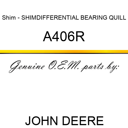 Shim - SHIM,DIFFERENTIAL BEARING QUILL A406R