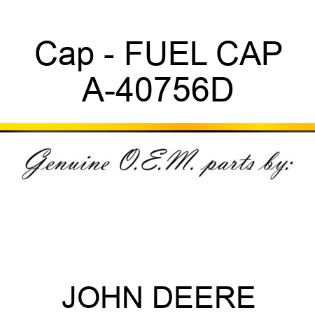 Cap - FUEL CAP A-40756D
