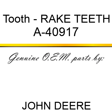 Tooth - RAKE TEETH A-40917