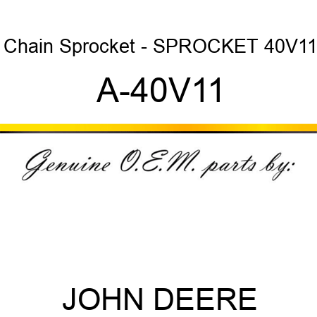 Chain Sprocket - SPROCKET 40V11 A-40V11