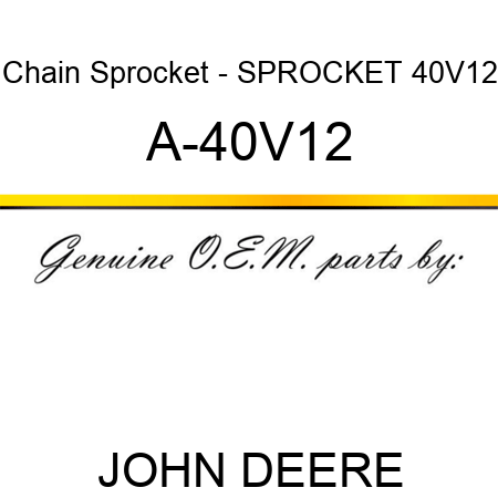Chain Sprocket - SPROCKET 40V12 A-40V12