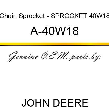 Chain Sprocket - SPROCKET 40W18 A-40W18