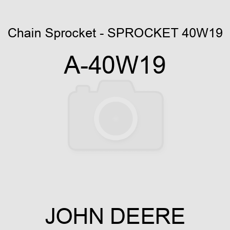 Chain Sprocket - SPROCKET 40W19 A-40W19