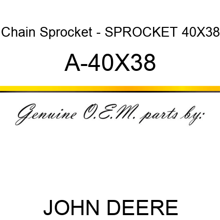 Chain Sprocket - SPROCKET 40X38 A-40X38