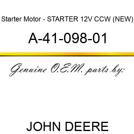 Starter Motor - STARTER, 12V, CCW, (NEW) A-41-098-01