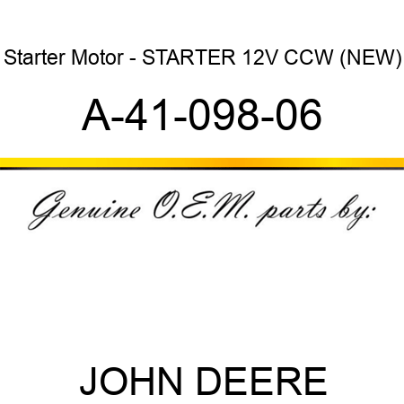 Starter Motor - STARTER, 12V, CCW, (NEW) A-41-098-06