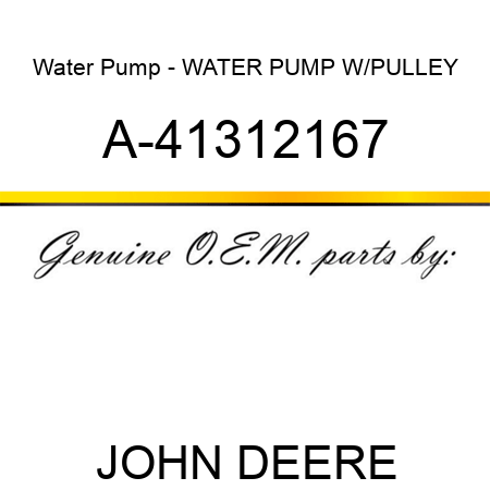 Water Pump - WATER PUMP W/PULLEY A-41312167