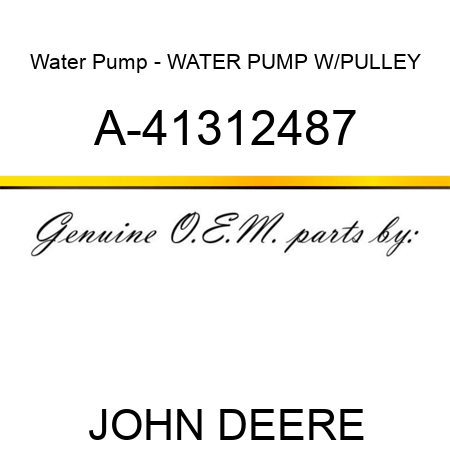 Water Pump - WATER PUMP W/PULLEY A-41312487