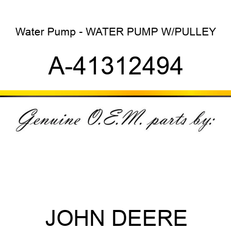 Water Pump - WATER PUMP W/PULLEY A-41312494