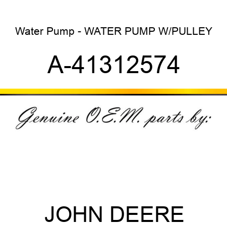 Water Pump - WATER PUMP W/PULLEY A-41312574