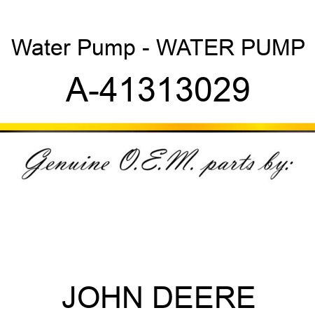 Water Pump - WATER PUMP A-41313029
