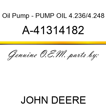 Oil Pump - PUMP, OIL, 4.236/4.248 A-41314182