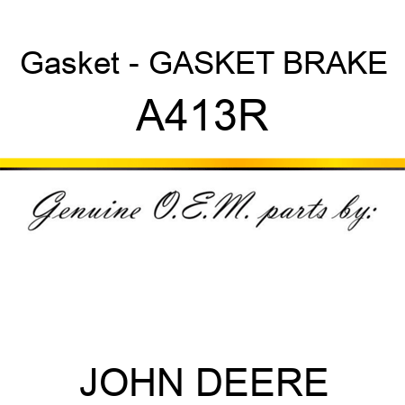 Gasket - GASKET, BRAKE A413R