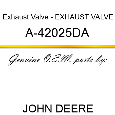 Exhaust Valve - EXHAUST VALVE A-42025DA