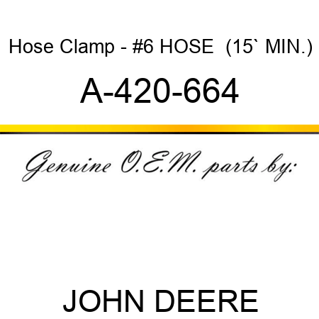 Hose Clamp - #6 HOSE  (15` MIN.) A-420-664