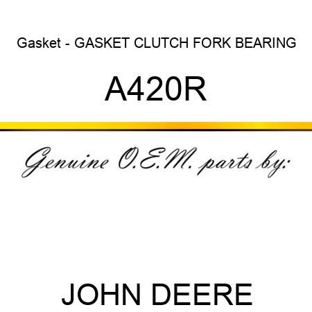 Gasket - GASKET, CLUTCH FORK BEARING A420R