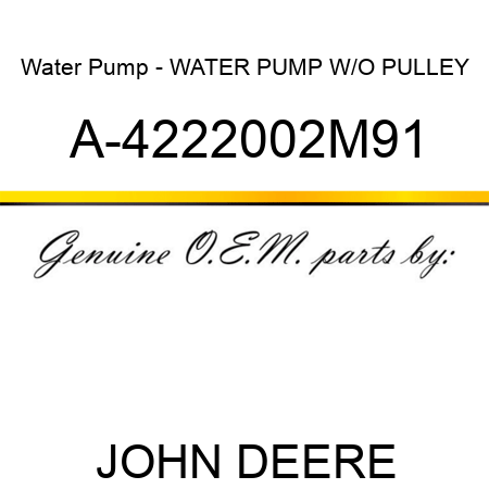 Water Pump - WATER PUMP W/O PULLEY A-4222002M91