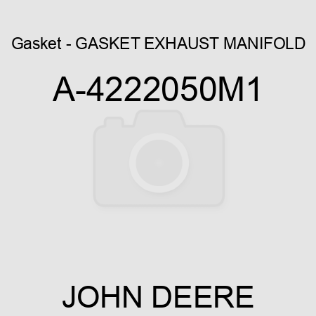Gasket - GASKET, EXHAUST MANIFOLD A-4222050M1
