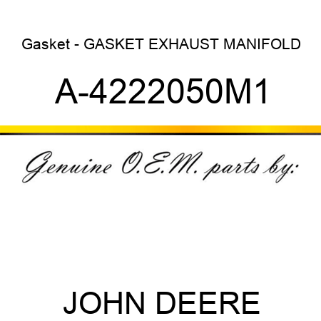 Gasket - GASKET, EXHAUST MANIFOLD A-4222050M1