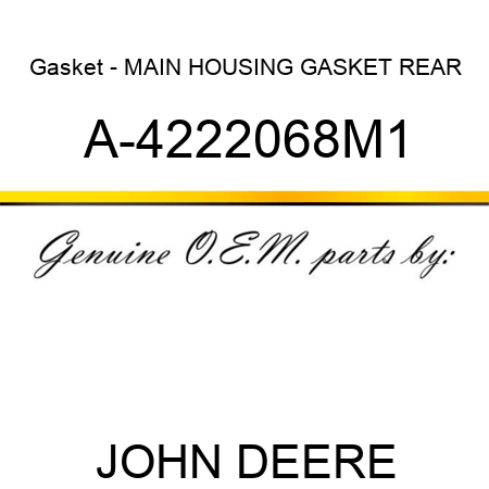 Gasket - MAIN HOUSING GASKET, REAR A-4222068M1