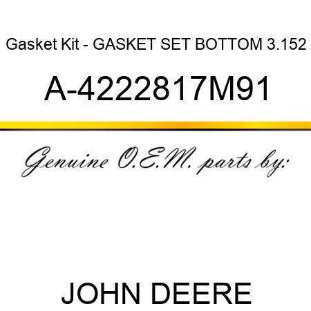 Gasket Kit - GASKET SET, BOTTOM, 3.152 A-4222817M91