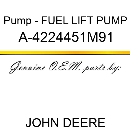 Pump - FUEL LIFT PUMP A-4224451M91
