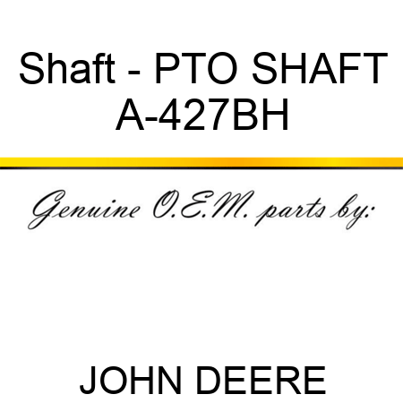 Shaft - PTO SHAFT A-427BH