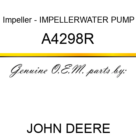 Impeller - IMPELLER,WATER PUMP A4298R