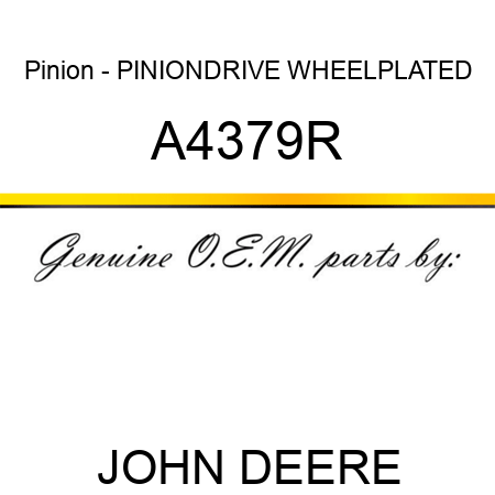 Pinion - PINION,DRIVE WHEEL,PLATED A4379R