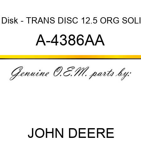 Disk - TRANS DISC 12.5 ORG, SOLI A-4386AA