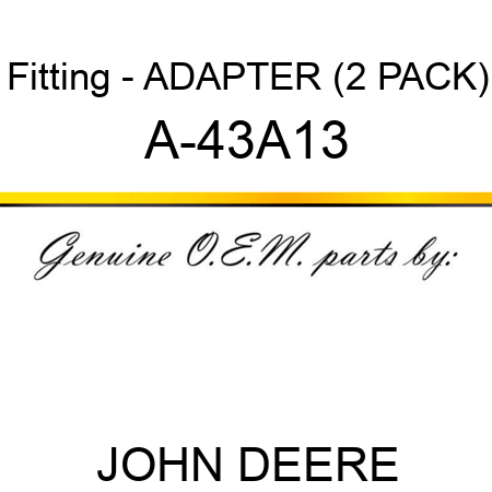 Fitting - ADAPTER (2 PACK) A-43A13