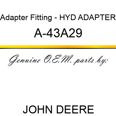 Adapter Fitting - HYD ADAPTER A-43A29