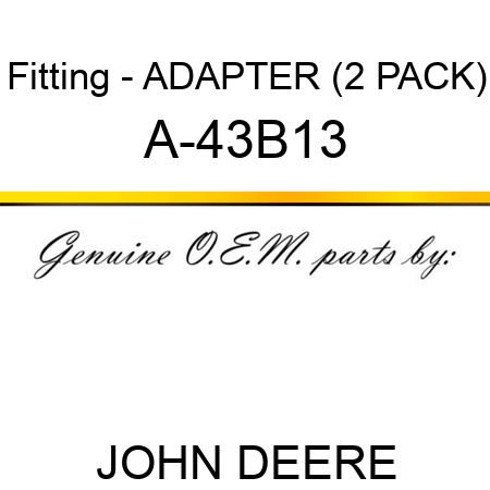 Fitting - ADAPTER (2 PACK) A-43B13